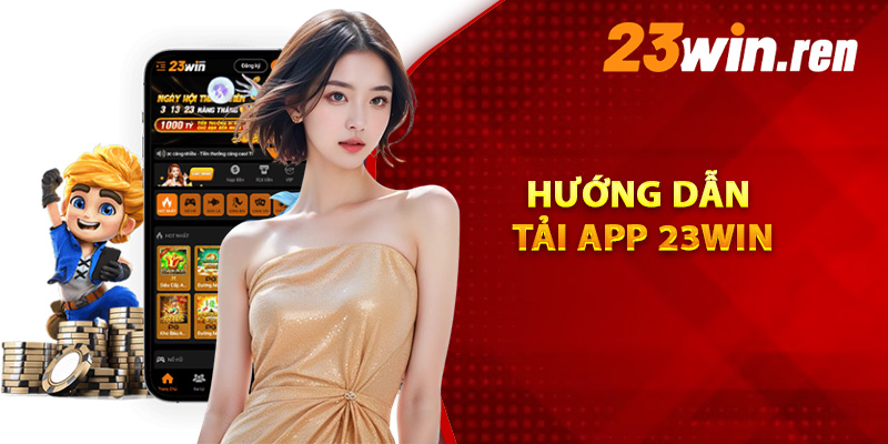 Hướng dẫn tải app 23Win trên di động